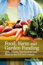 Food, Farm and Garden Funding: 300+ Grants, Scholarships and More in U.S. and Canada! - Paperback