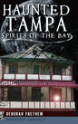 Haunted Tampa: Spirits of the Bay - Hardcover