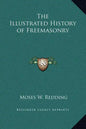 The Illustrated History of Freemasonry - Hardcover