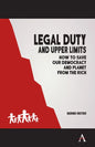 Legal Duty and Upper Limits: How to Save Our Democracy and Planet from the Rich - Paperback