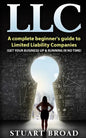 Llc: A Complete Beginner's Guide To Limited Liability Companies (LLC Taxes, LLC v.s S-corp v.s C-corp) - Paperback