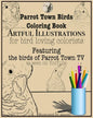 Parrot Town Birds Coloring Book: Artful Illustrations for Bird Loving Colorists - Paperback