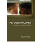 Refugee Children: Towards the Next Horizon - Paperback
