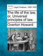 The Life of the Law, Or, Universal Principles of Law. - Paperback