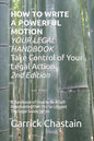 HOW TO WRITE A POWERFUL MOTION YOUR LEGAL HANDBOOK Take Control of Your Legal Action: A Handbook of How to Be A Civil Pro Se Litigant 102 Second of Th - Paperback