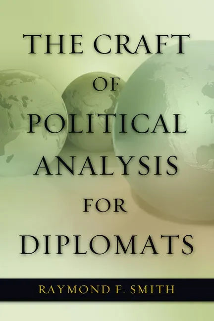 The Craft of Political Analysis for Diplomats - Paperback