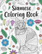 Siamese Cat Coloring Book: A Cute Adult Coloring Books for Siamese Cat Owner, Best Gift for Cat Lovers - Paperback