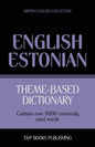 Theme-based dictionary British English-Estonian - 9000 words - Paperback