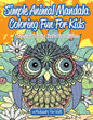 Simple Animal Mandala Coloring Fun For Kids: Calming Coloring Books For Children - Paperback