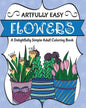 Artfully Easy Flowers: A Delightfully Simple Adult Coloring Book - Paperback