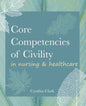Core Competencies of Civility in Nursing & Healthcare - Paperback