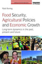 Food Security, Agricultural Policies and Economic Growth: Long-Term Dynamics in the Past, Present and Future - Paperback