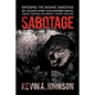 Sabotage: Exposing the Satanic Sabotage Set Against Every God-Inspired Dream, Vision, Purpose, and Destiny Within Your Life - Paperback