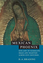 Mexican Phoenix: Our Lady of Guadalupe: Image and Tradition Across Five Centuries - Paperback