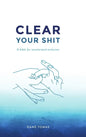 Clear Your Shit (hardcover) - Hardcover