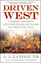 Driven West: Andrew Jackson and the Trail of Tears to the Civil War - Paperback