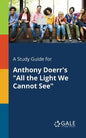 A Study Guide for Anthony Doerr's "All the Light We Cannot See" - Paperback