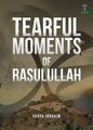 Tearful Moments of Rasulullah - Paperback