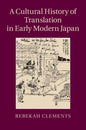 A Cultural History of Translation in Early Modern Japan - Hardcover