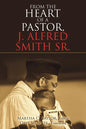 From the Heart of a Pastor, J. Alfred Smith Sr. - Paperback