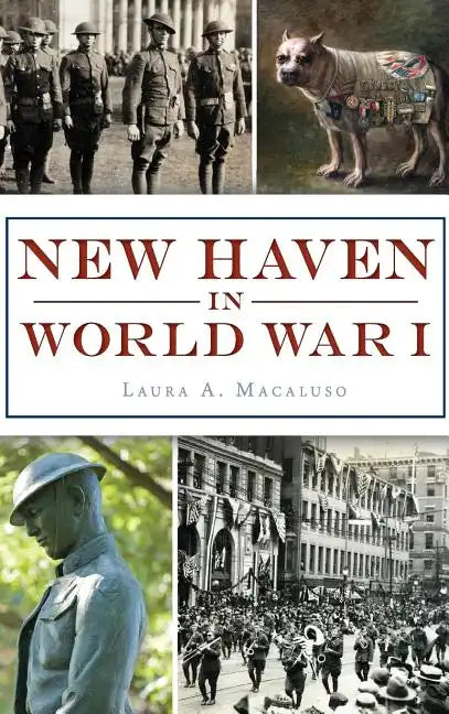 New Haven in World War I - Hardcover