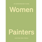 An Opinionated Guide to Women Painters - Hardcover