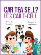 Car Tea Sell? It's CAR T-Cell: A Story About Cancer Immunotherapy for Children - Hardcover