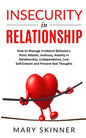 Insecurity in Relationship: How to Manage Irrational Behaviors, Panic Attacks, Jealousy, Anxiety in Relationship, Codependence, Low Self-Esteem an - Paperback