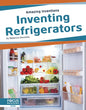 Inventing Refrigerators - Library Binding