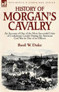 History of Morgan's Cavalry: an Account of One of the Most Successful Units of Confederate Cavalry During the American Civil War by One of its Officer - Paperback
