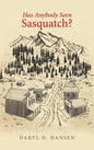 Has Anybody Seen Sasquatch? - Hardcover