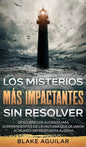 Los Misterios más Impactantes sin Resolver: Descubre los Sucesos más Sorprendentes de la Historia que Dejaron al Mundo sin Respuesta Alguna - Hardcover