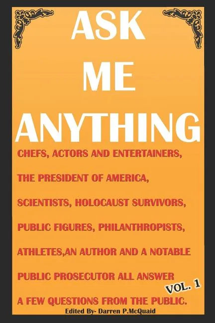 Ask Me Anything - Celebrities Answer Your Questions: Actors, Entertainers, Political Figures, Scientists, Holocaust Survivors, an American President a - Paperback