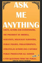 Ask Me Anything - Celebrities Answer Your Questions: Actors, Entertainers, Political Figures, Scientists, Holocaust Survivors, an American President a - Paperback