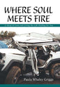 Where Soul Meets Fire: A Story of Love and Living the Life Waiting for You - Hardcover