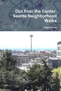 Out from the Center: Seattle Neighborhood Walks - Paperback