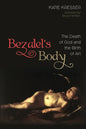 Bezalel's Body: The Death of God and the Birth of Art - Paperback