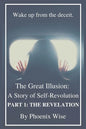 The Great Illusion: A Story of Self-Revolution: Part 1: The Revelation - Paperback