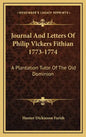 Journal and Letters of Philip Vickers Fithian 1773-1774: A Plantation Tutor of the Old Dominion - Hardcover