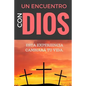 Un ENCUENTRO CON DIOS: ESTA EXPERIENCIA CAMBIARÁ tu VIDA - Paperback