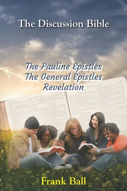 The Discussion Bible - The Pauline Epistles, The General Epistles, Revelation - Paperback