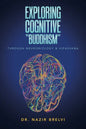 Exploring Cognitive "Buddhism": Through Neurobiology & Vipassana - Paperback