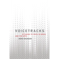 Voicetracks: Attuning to Voice in Media and the Arts - Paperback