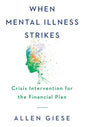 When Mental Illness Strikes: Crisis Intervention for the Financial Plan - Hardcover