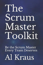 The Scrum Master Toolkit: Be the Scrum Master Every Team Deserves - Paperback