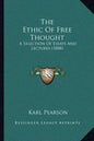The Ethic Of Free Thought: A Selection Of Essays And Lectures (1888) - Paperback