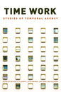 Time Work: Studies of Temporal Agency - Paperback