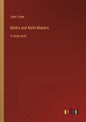 Myths and Myth-Makers: in large print - Paperback
