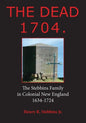 The Dead 1704.: The Stebbins Family in Colonial New England 1634 - 1724 - Paperback
