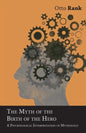 The Myth of the Birth of the Hero: A Psychological Interpretation of Mythology - Paperback